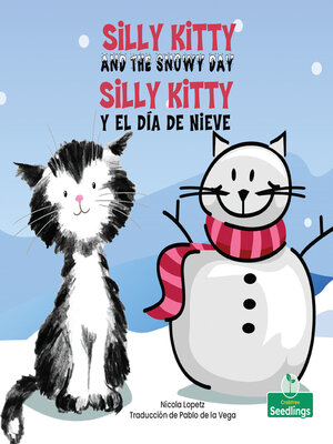cover image of Silly Kitty y el día de nieve (Silly Kitty and the Snowy Day) Bilingual